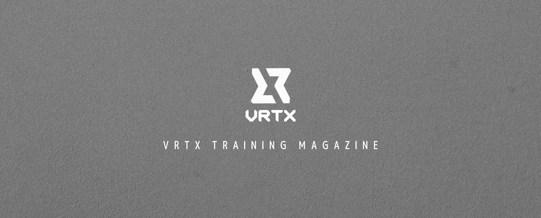VRTXブログ「VRTX TRAINING MAGAZINE」始動！トレーニング情報が盛りだくさん